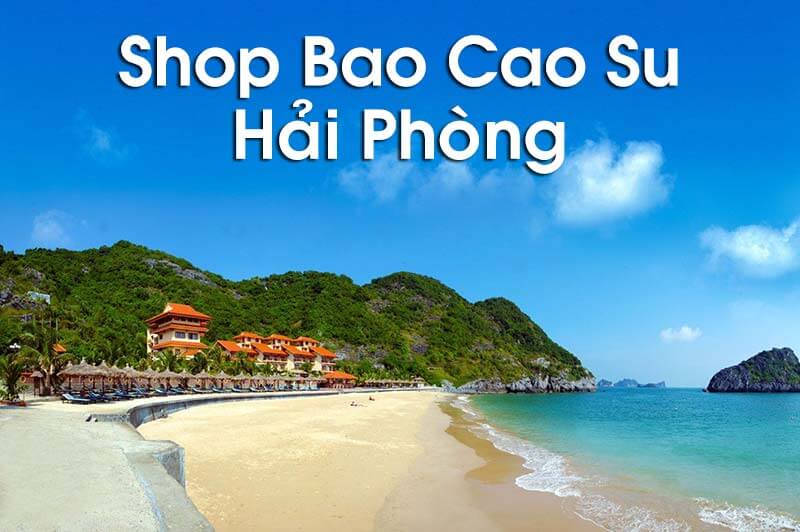 Shop Bao Cao Su Hải Phòng 1 Shop Bao Cao Su Hải Phòng