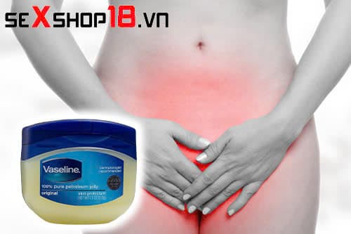 Có nên dùng Vaseline bôi trơn thay cho gel chuyên dụng? 4 Có nên dùng Vaseline bôi trơn khi quan hệ?