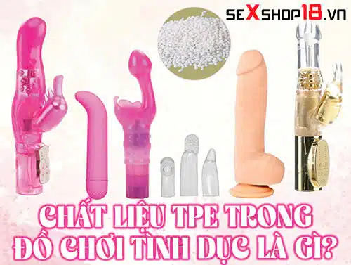 chat lieu tpe trong do choi tinh duc la gi