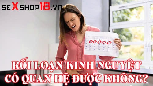 roi loan kinh nguyet co quan he duoc khong