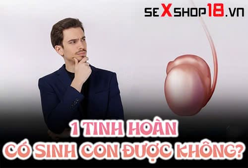 1 tinh hoan co sinh con duoc khong