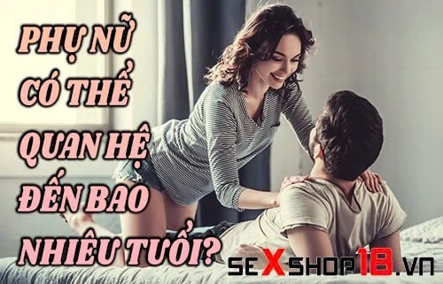 phu nu co the quan he den bao nhieu tuoi