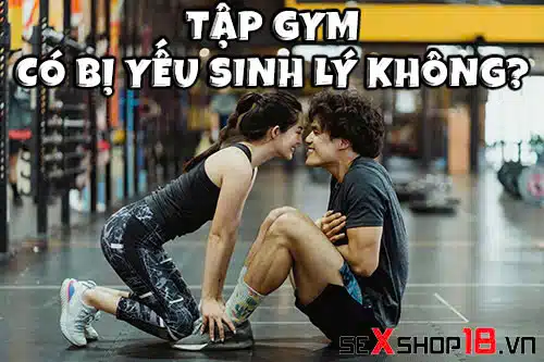tap gym co bi yeu sinh ly khong
