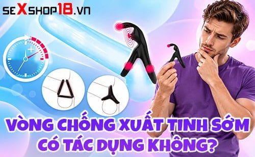 vong chong xuat tinh som co tac dung khong